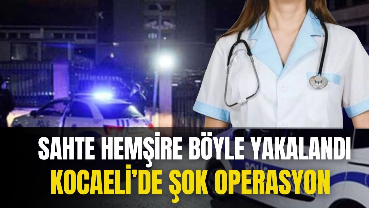 Kocaeli'de Sahte Hemşirenin Dolandırıcılık Serüveni Acil Serviste Sona Erdi