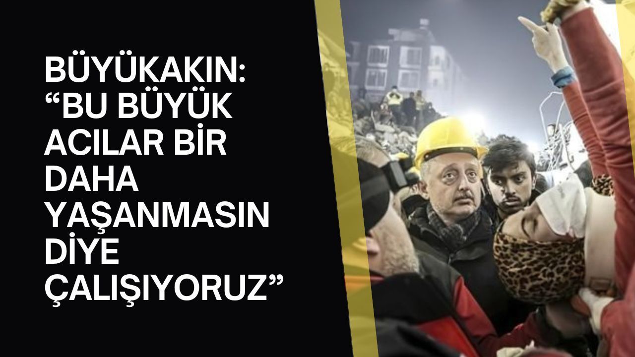 Yıldönümünde anlamlı açıklama: Büyükakın “Bu acılar bir daha yaşanmasın” diyerek sorumluluğa işaret etti