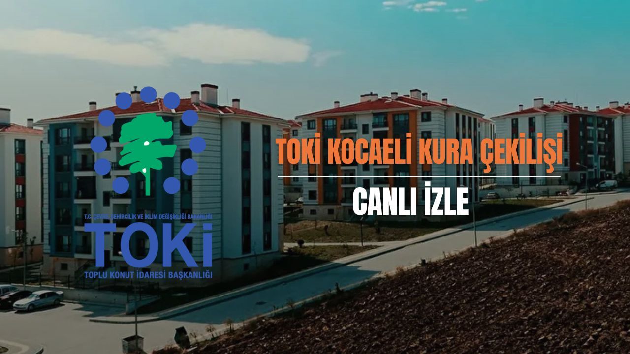 TOKİ Kocaeli kura çekilişi ne zaman, saat kaçta? TOKİ Kocaeli kura çekilişi Canlı İzle!