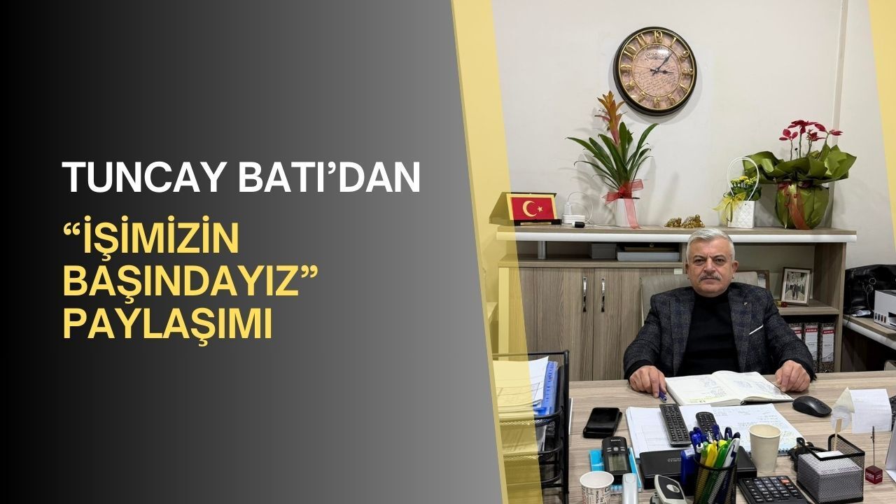 Görev değişimi sonrası ilk mesaj: Tuncay Batı’dan “İşimizin başındayız” paylaşımı