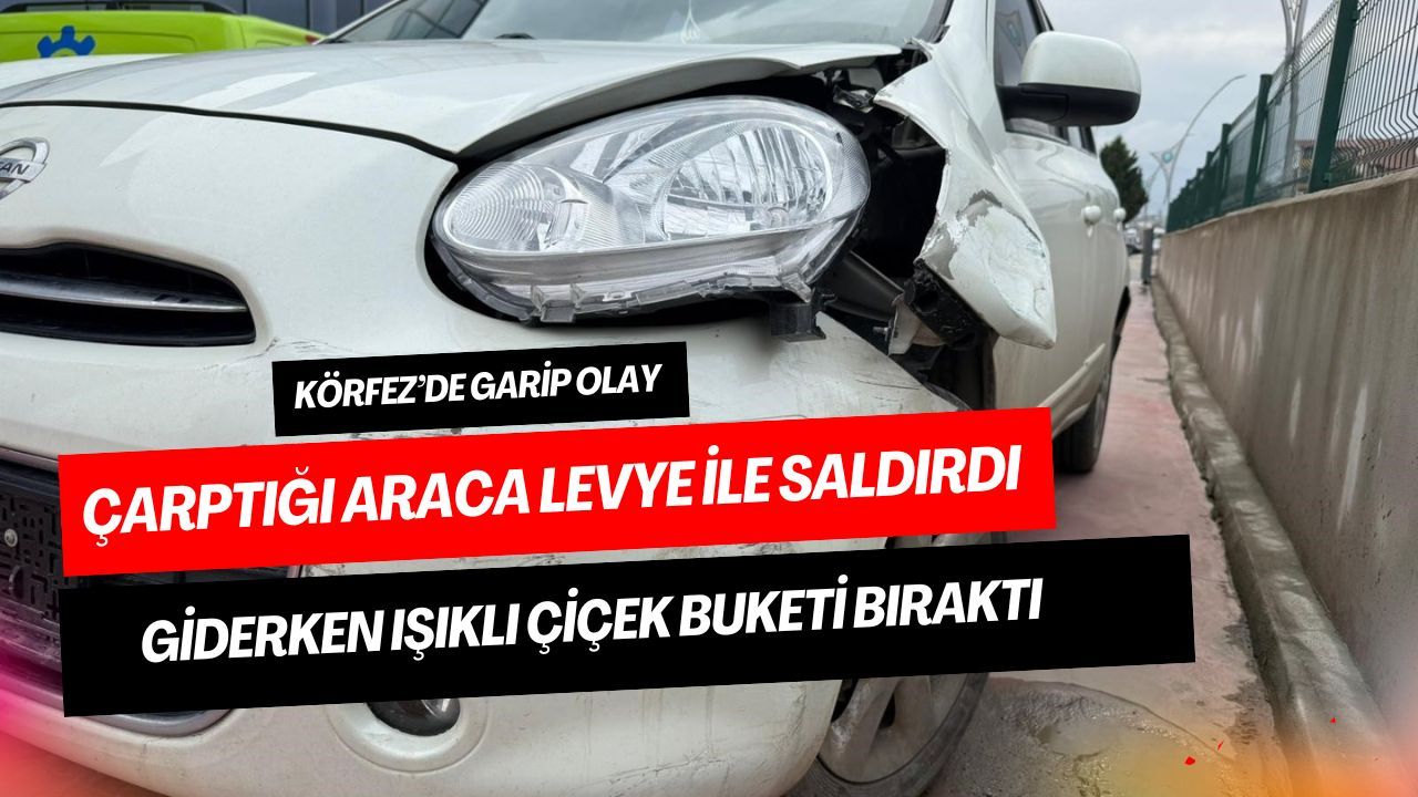 Körfez’de Alkollü Sürücü Dehşeti: Çarptı, Levye ile Kırdı, Üzerine Çiçek Bırakıp Gitti