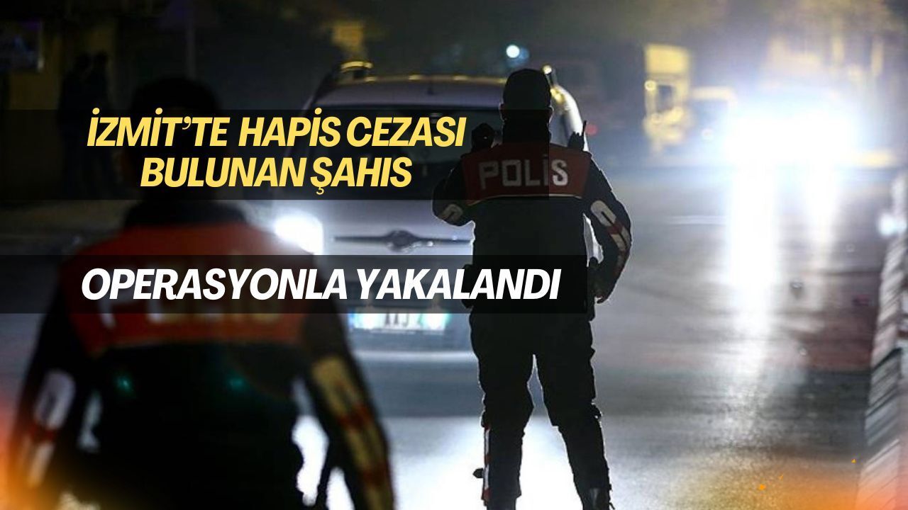 İzmit’te Hapis Cezası Bulunan Şahıs Yakalandı