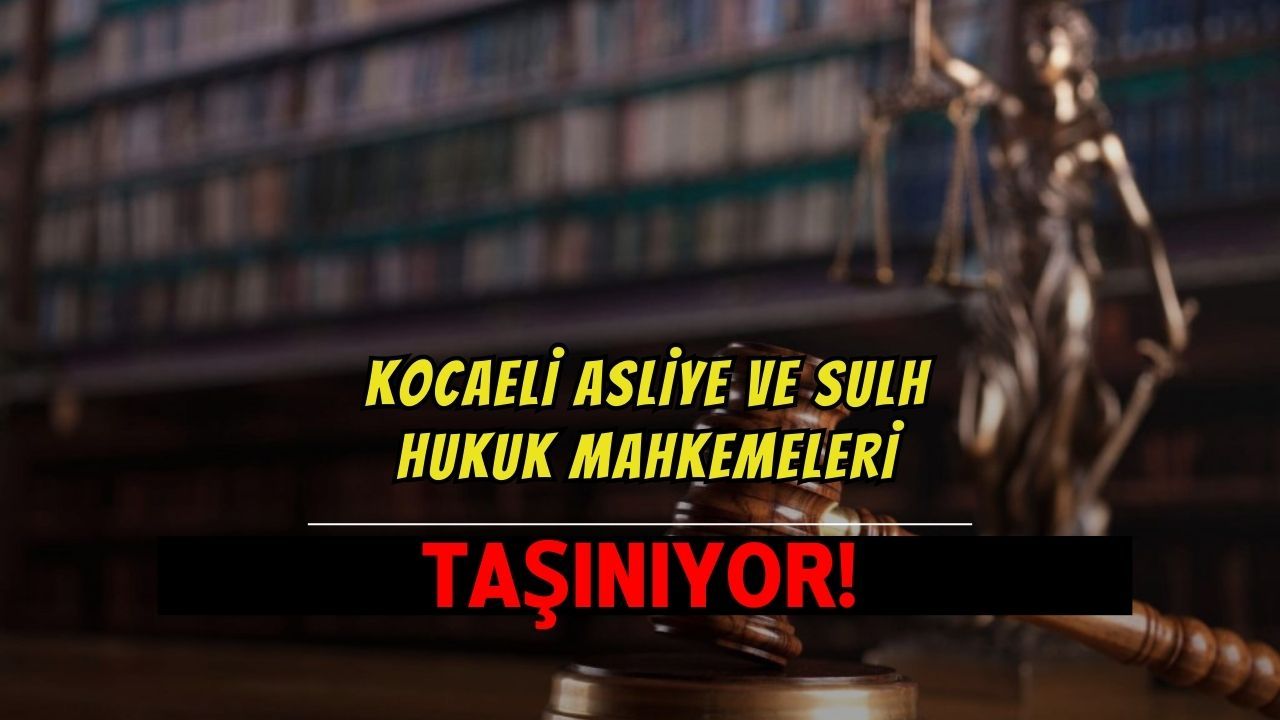 Kocaeli Asliye Hukuk ve Sulh Hukuk Mahkemeleri Yeni Binaya Taşınıyor