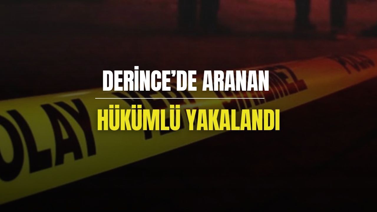 Derince’de 6 Yıl 4 Ay Hapis Cezalı Hükümlü Yakalandı