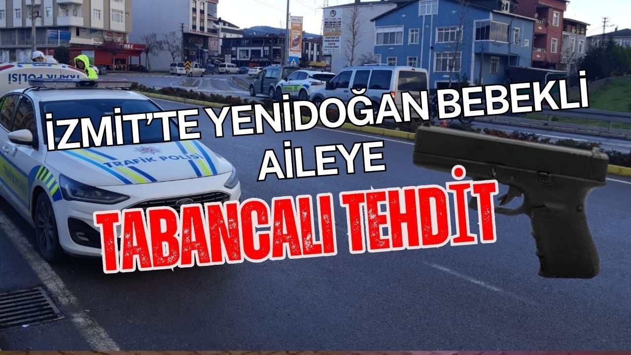 İzmit'te Yenidoğan Bebekli Aileye Trafikte Şok Anlar: Şüpheli Yakalandı