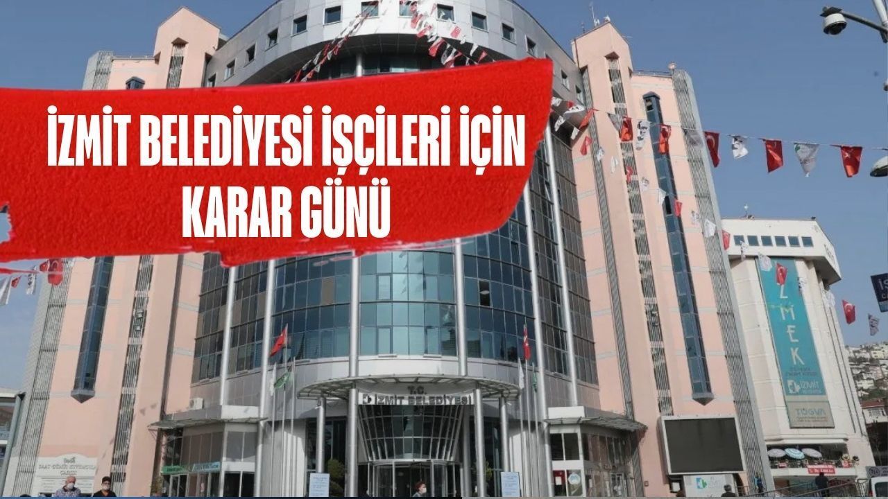 İzmit Belediyesi İşçileri İçin Karar Günü: Zam Teklifi Bugün Masaya Geliyor