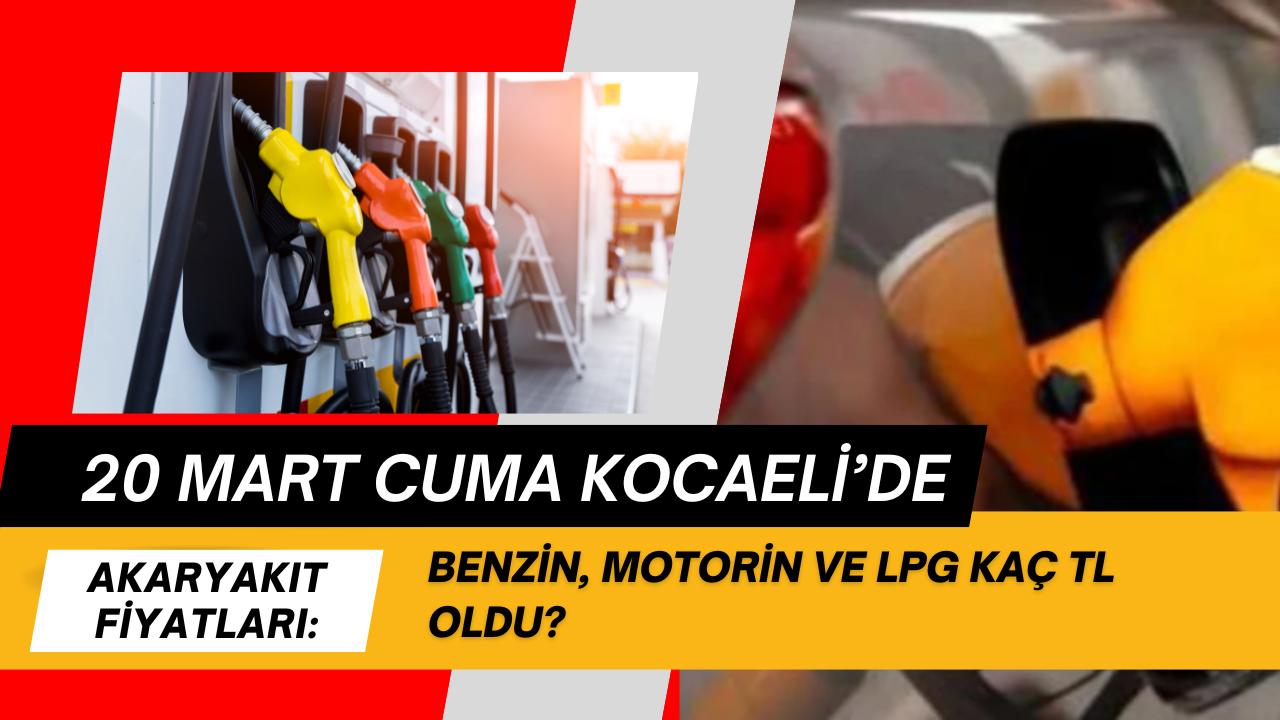 Kocaeli'de Akaryakıt Fiyatlarında Son Durum: Benzin, Motorin ve LPG (20 Mart 2026)