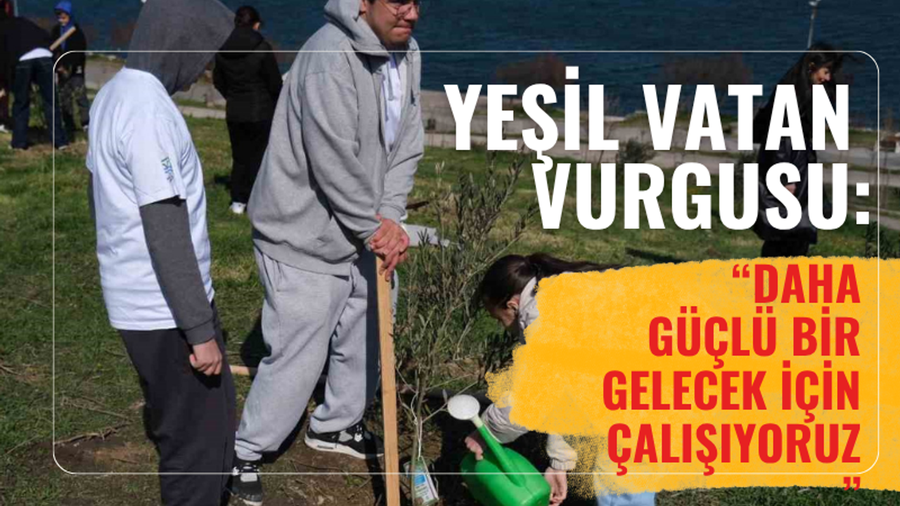 Bakan Yumaklı’dan Yeşil Vatan Vurgusu: “Daha Güçlü Bir Gelecek İçin Çalışıyoruz”
