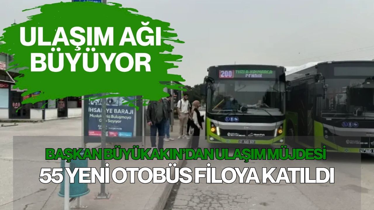 Başkan Büyükakın’dan Ulaşım Müjdesi: 55 Yeni Otobüs İçin Geri Sayım Başladı