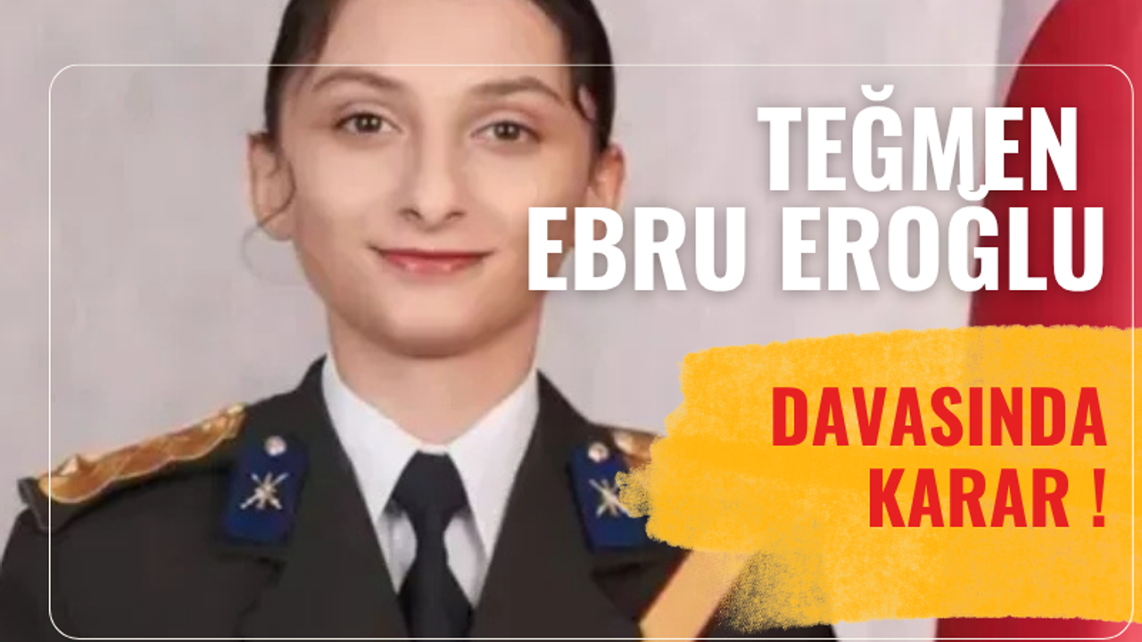 Teğmen Ebru Eroğlu Davasında Karar Açıklandı