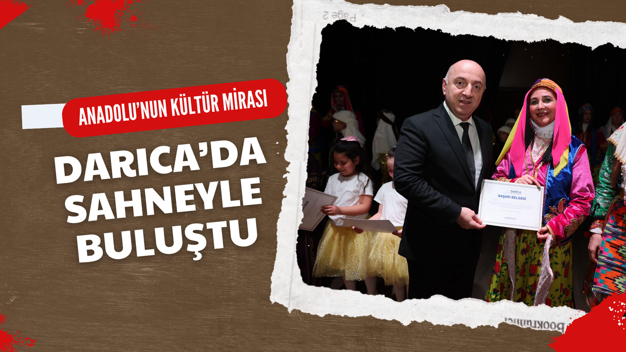 Anadolu'nun Kültür Mirası Darıca'da Sahneye Taşındı