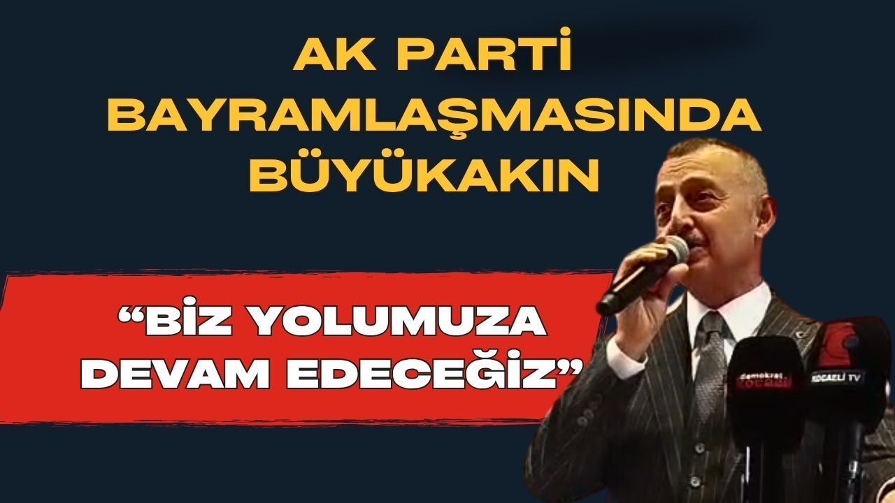 AK Parti Kocaeli Bayramlaşmasında Türkiye Yüzyılı Vurgusu: "Kim Ne Derse Desin Durmayacağız"