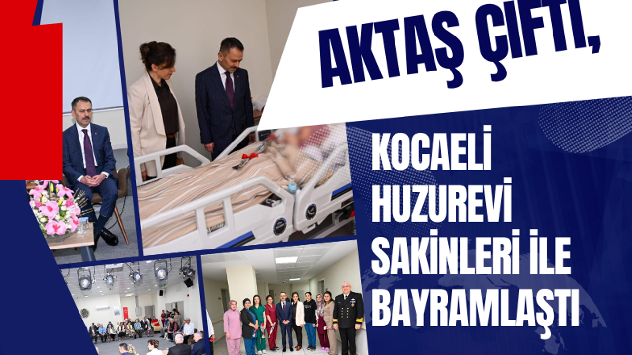 Aktaş Çifti Kocaeli Huzurevi’nde Bayramlaştı