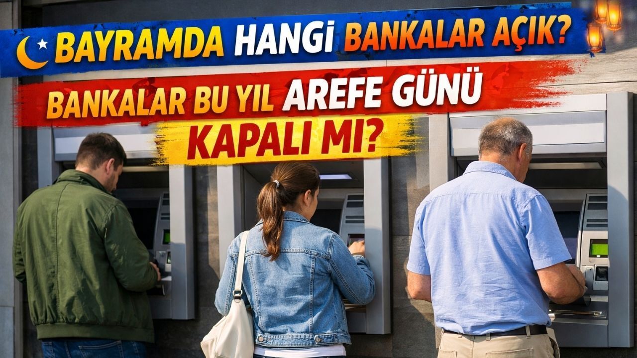 Bankalar Bu Yıl Arefe Günü Kapalı mı? Bayramda Hangi Bankalar Açık?