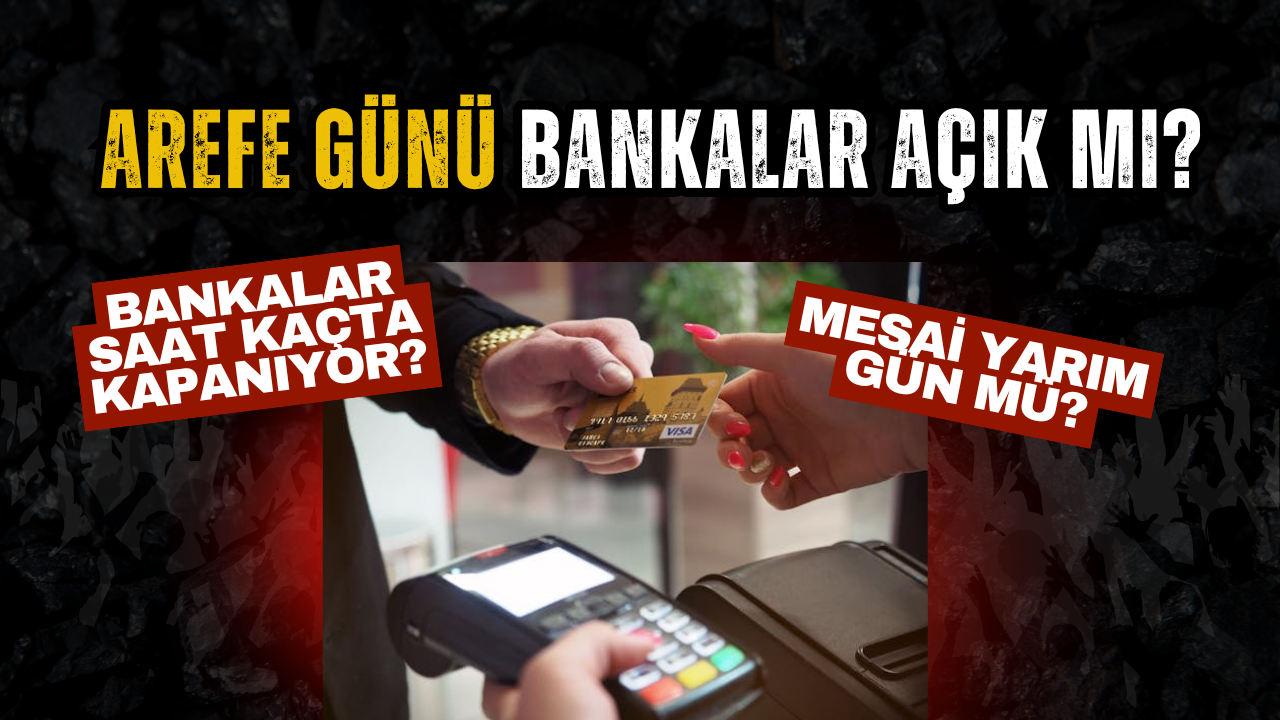 Arefe Günü bankalar Açık Mı? İşte Detaylar