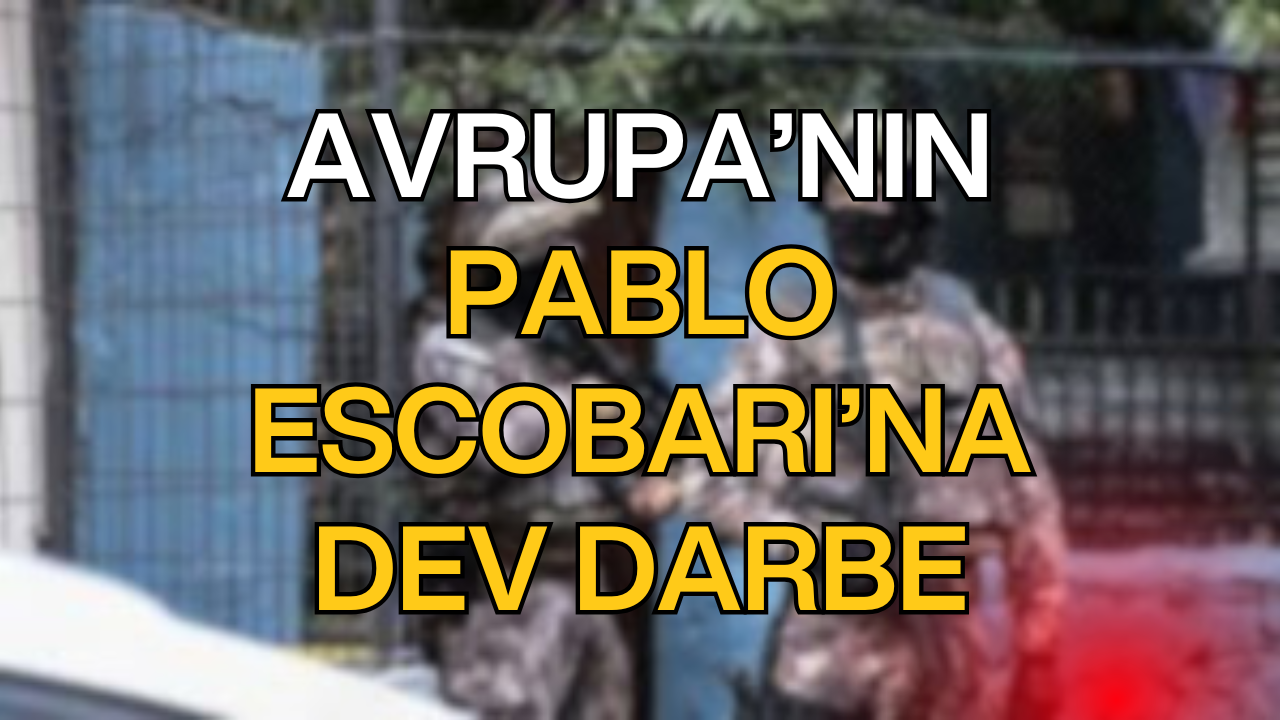 Avrupa’nın Pablo Escobar’ına Dev Darbe