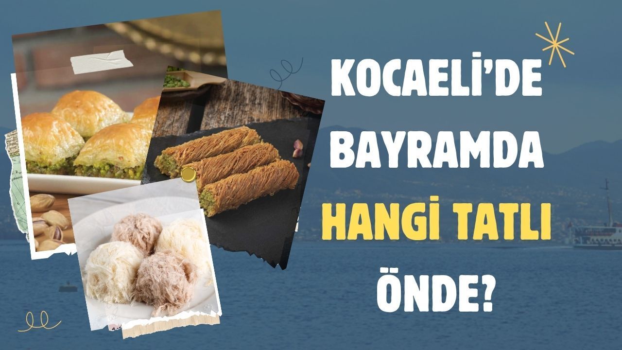 Kocaeli’de Bayram Sofralarının Vazgeçilmezi: En Çok Hangi Tatlı Tüketiliyor?