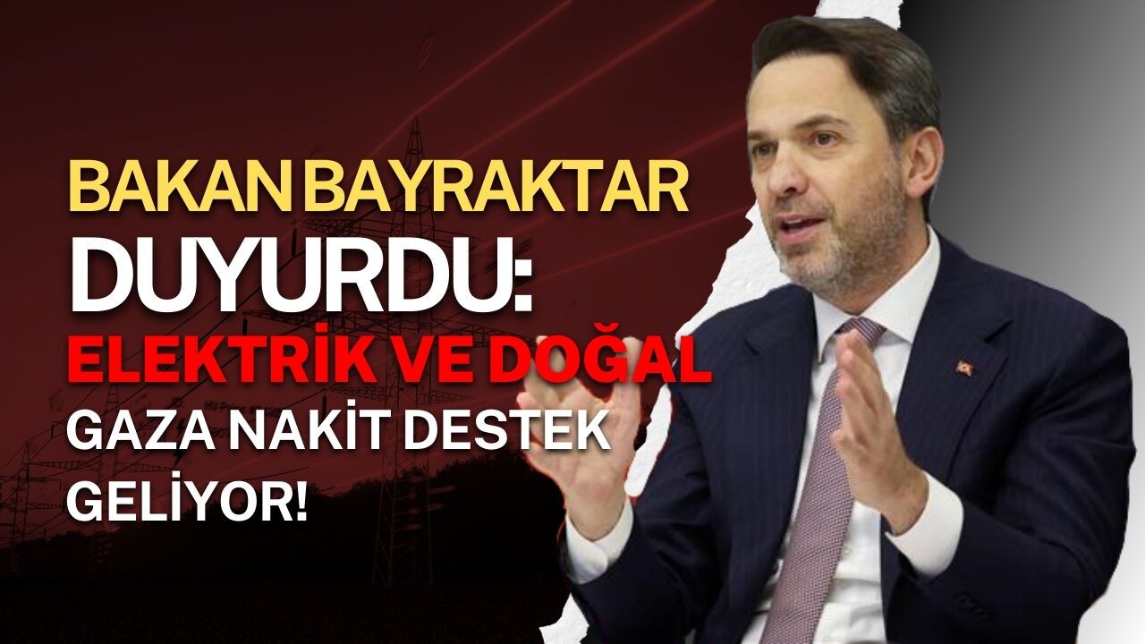 Bakan Bayraktar Duyurdu: Elektrik ve Doğal Gaza Nakit Destek Geliyor!
