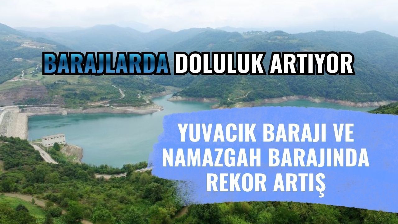 Kocaeli’nin Su Sorunu Tarih Oluyor: Yuvacık ve Namazgah Barajlarından Nisan Müjdesi