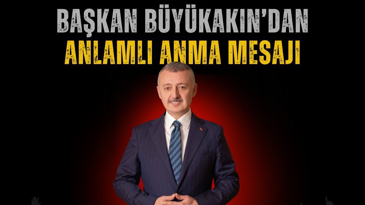Başkan Büyükakın'dan İstiklâl Marşı’nın Kabulü ve Mehmet Akif Ersoy’u Anma Günü Mesajı