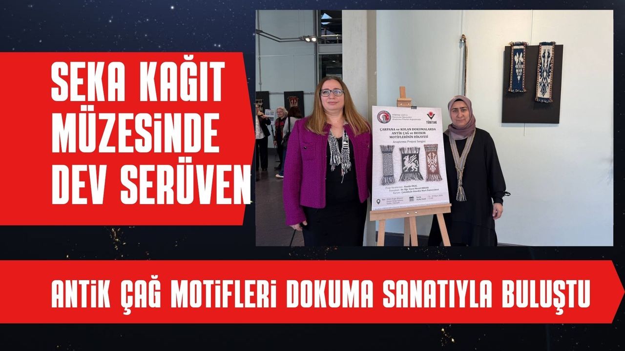 SEKA Kağıt Müzesi’nde Dev Serüven: Antik Çağ Motifleri Dokuma Sanatıyla Buluştu!