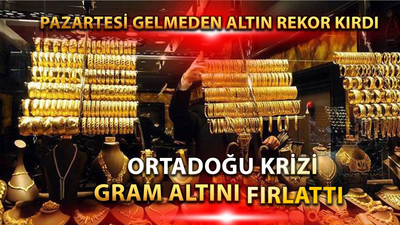 Hürmüz Boğazı Kapandı Gram Altın Uçtukça Uçtu: Ortadoğu Krizi Altını Fırlattı