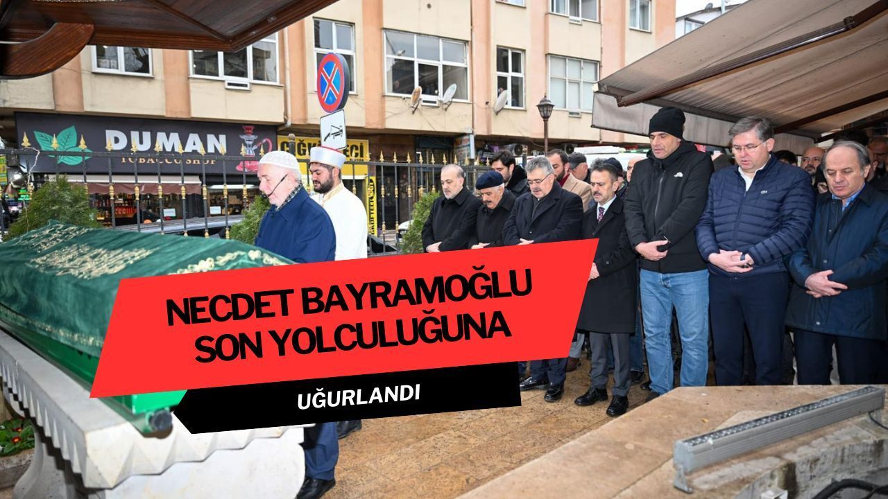 Necdet Bayramoğlu son yolculuğuna uğurlandı
