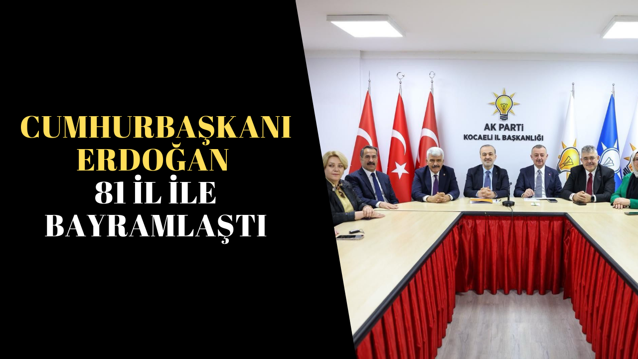 Cumhurbaşkanı Erdoğan 81 il ile bayramlaştı