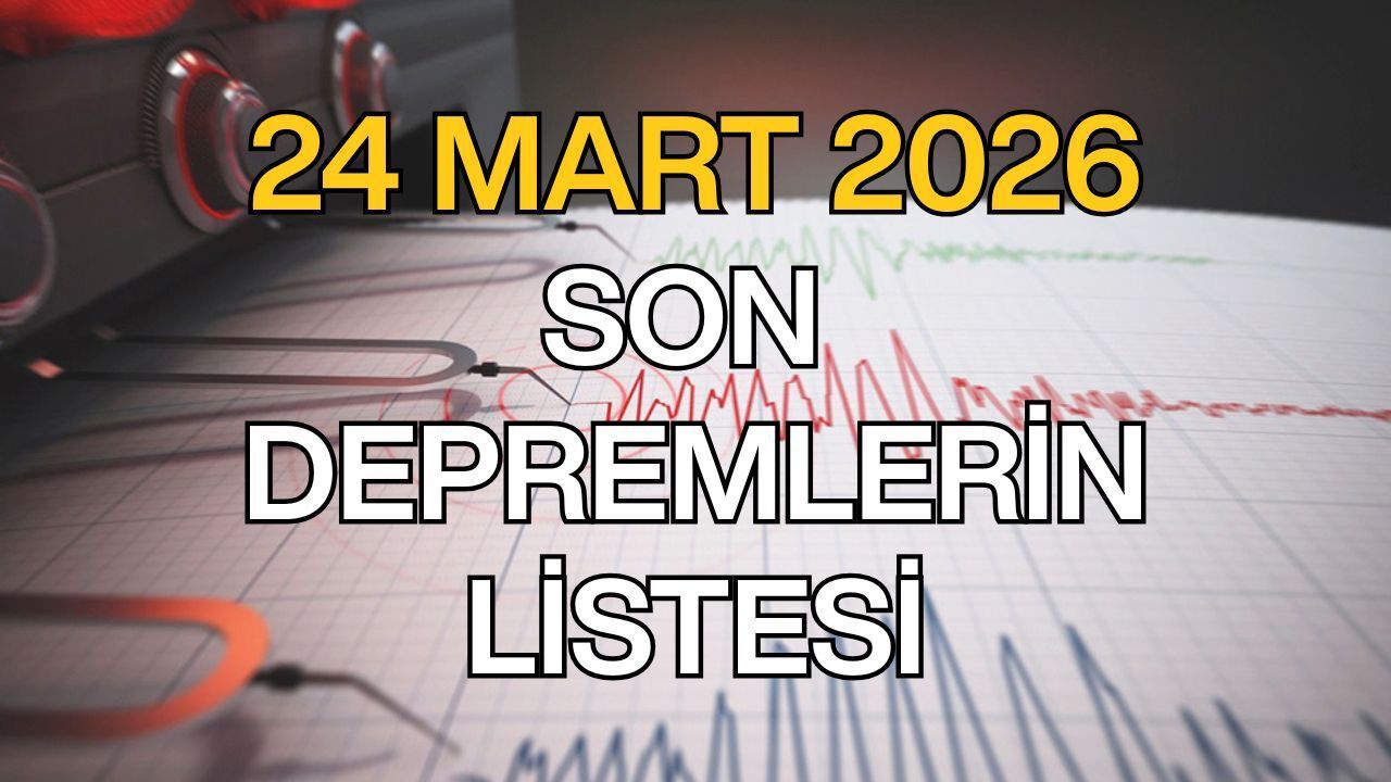 Türkiye'de Meydana Gelen Son Sarsıntılar: 24 Mart Salı Güncel Deprem Listesi