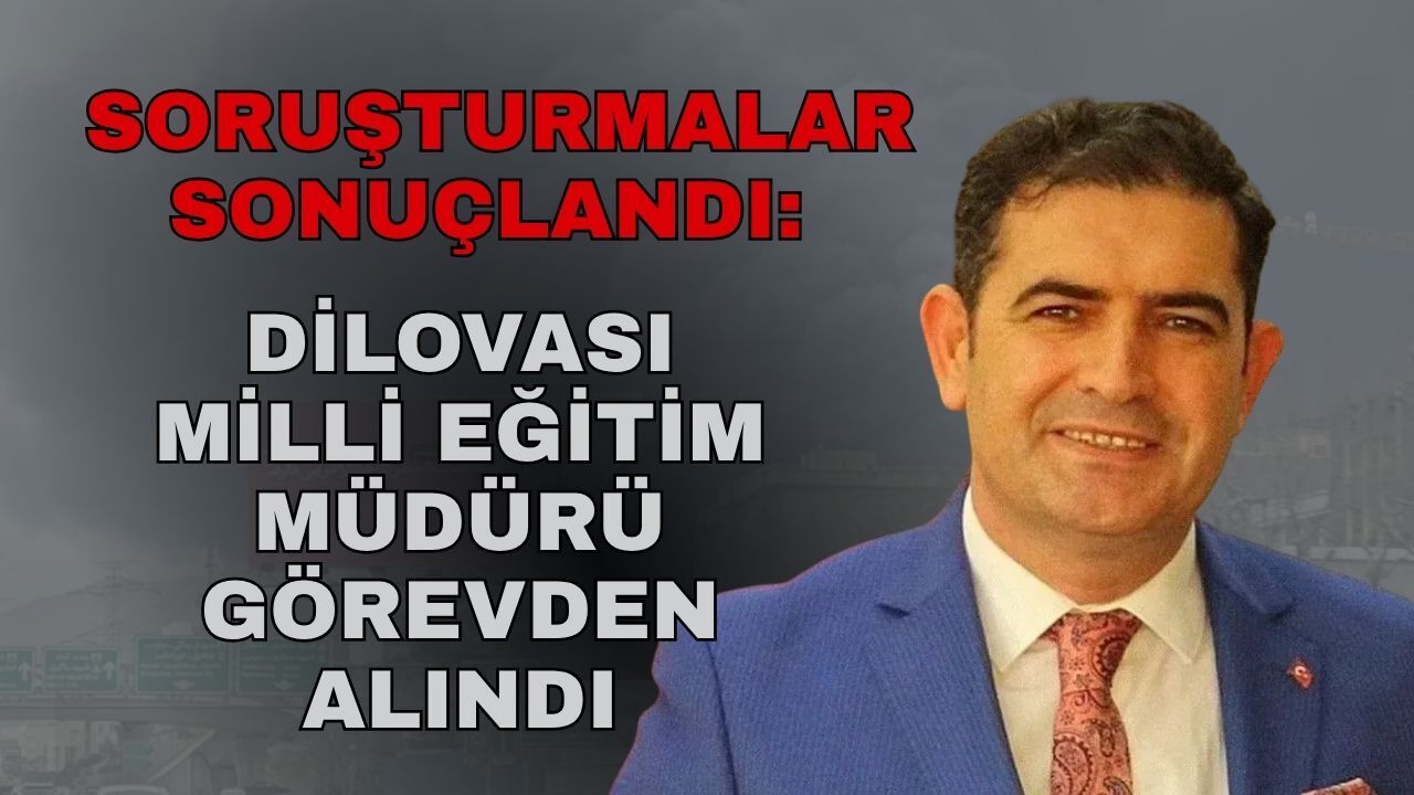 Soruşturmalar Sonuçlandı: Dilovası Milli Eğitim Müdürü Görevden Alındı