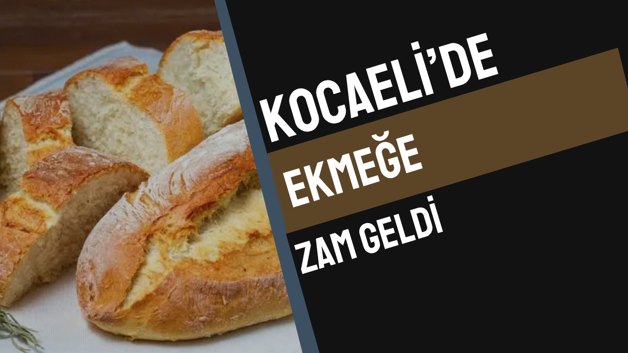 Valilik Onayladı, Tarife Değişti: Kocaeli’de Yeni Ekmek Fiyatı Belli Oldu