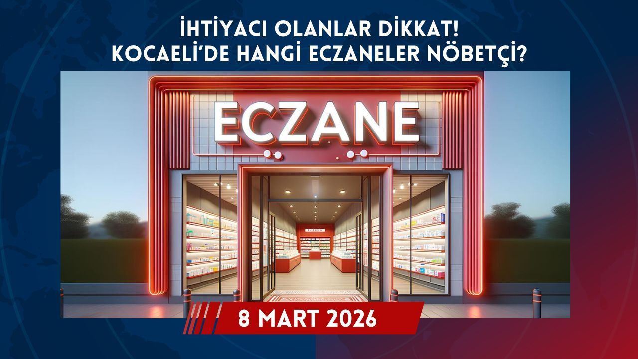 08 Mart 2026 Kocaeli Nöbetçi Eczaneler Listesi