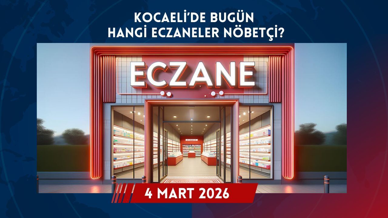 04 Mart 2026 Kocaeli Nöbetçi Eczaneler Listesi