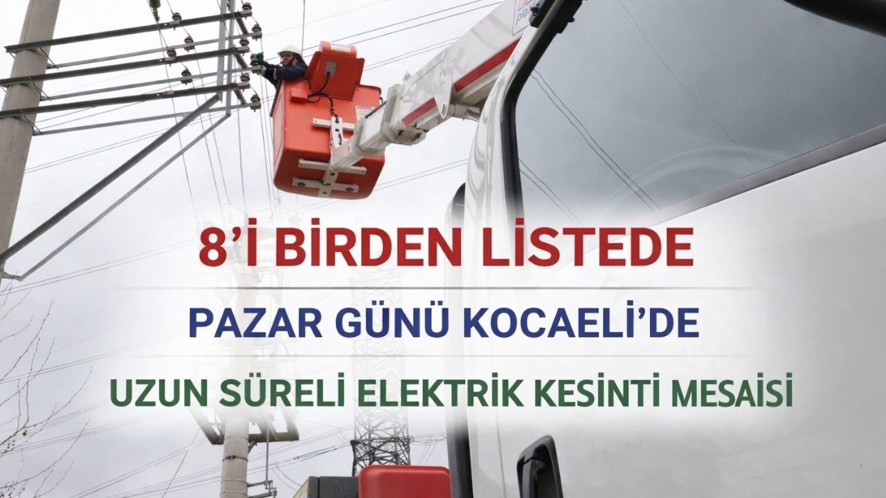 Pazar Günü Kocaeli’de Elektrikler Ne Zaman Gelecek? Hangi İlçeler Listede?