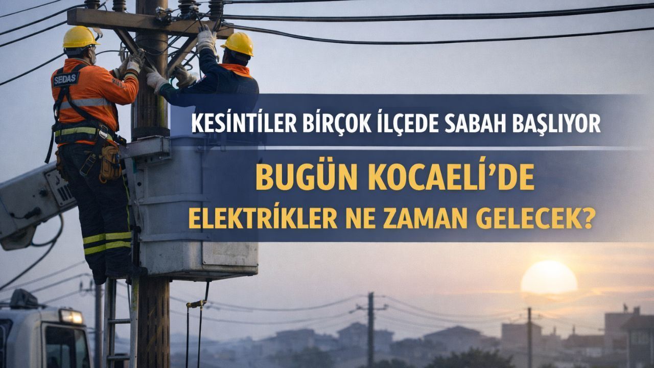 Kocaeli’de Elektrikler Bugün Ne Zaman Gelecek? Hangi İlçede Kaç Saat Sürecek?