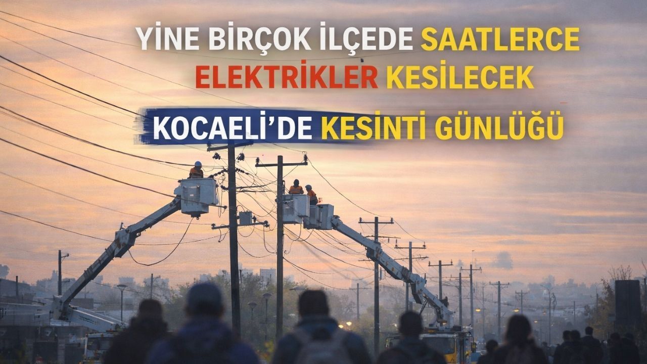 Kocaeli’de Planlı Karanlık: Birçok İlçede Saatler Boyunca Elektrikler Kesilecek