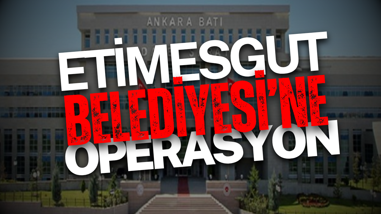 Etimesgut Belediyesi’nde zimmet soruşturması: 4 gözaltı