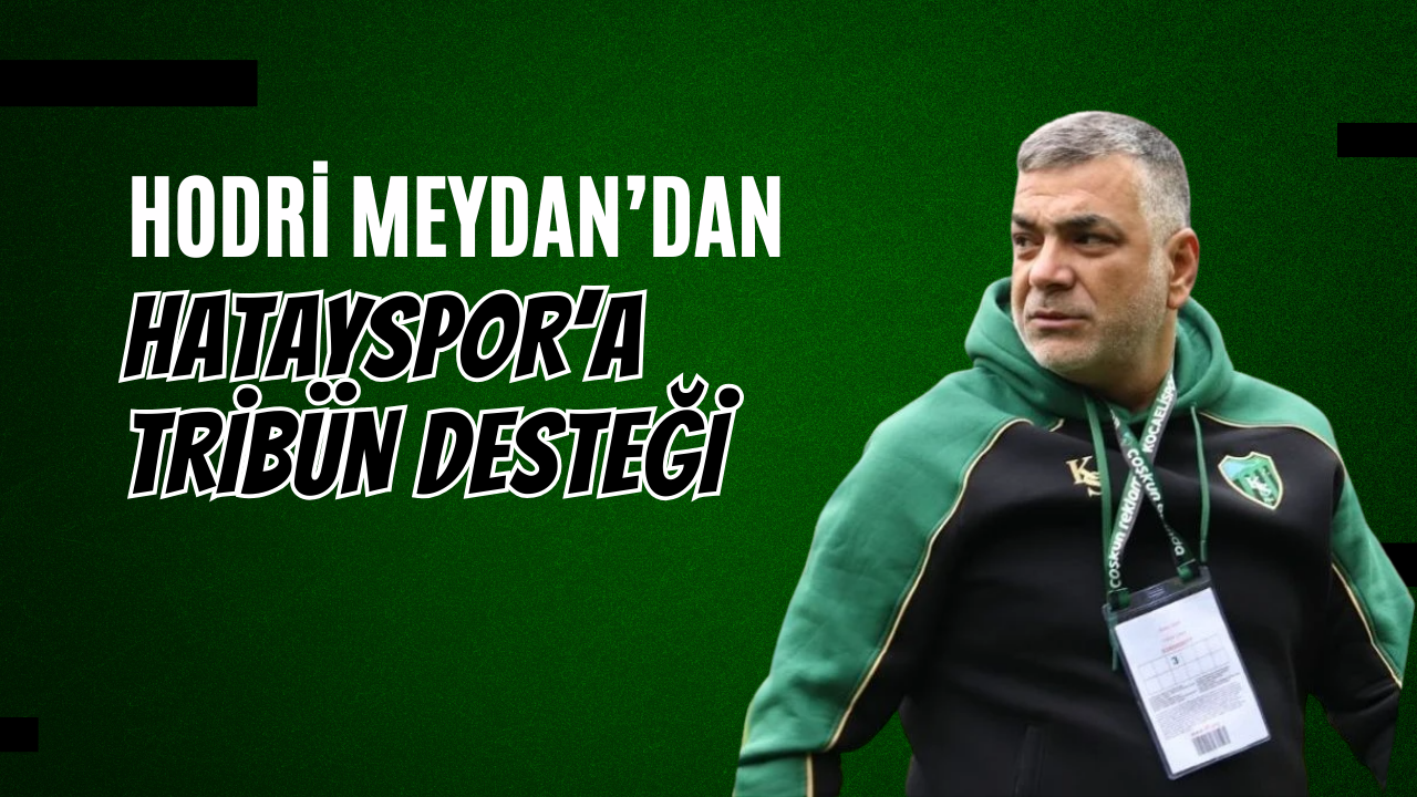 Hatayspor’a Hodri Meydan’dan Tribün Desteği