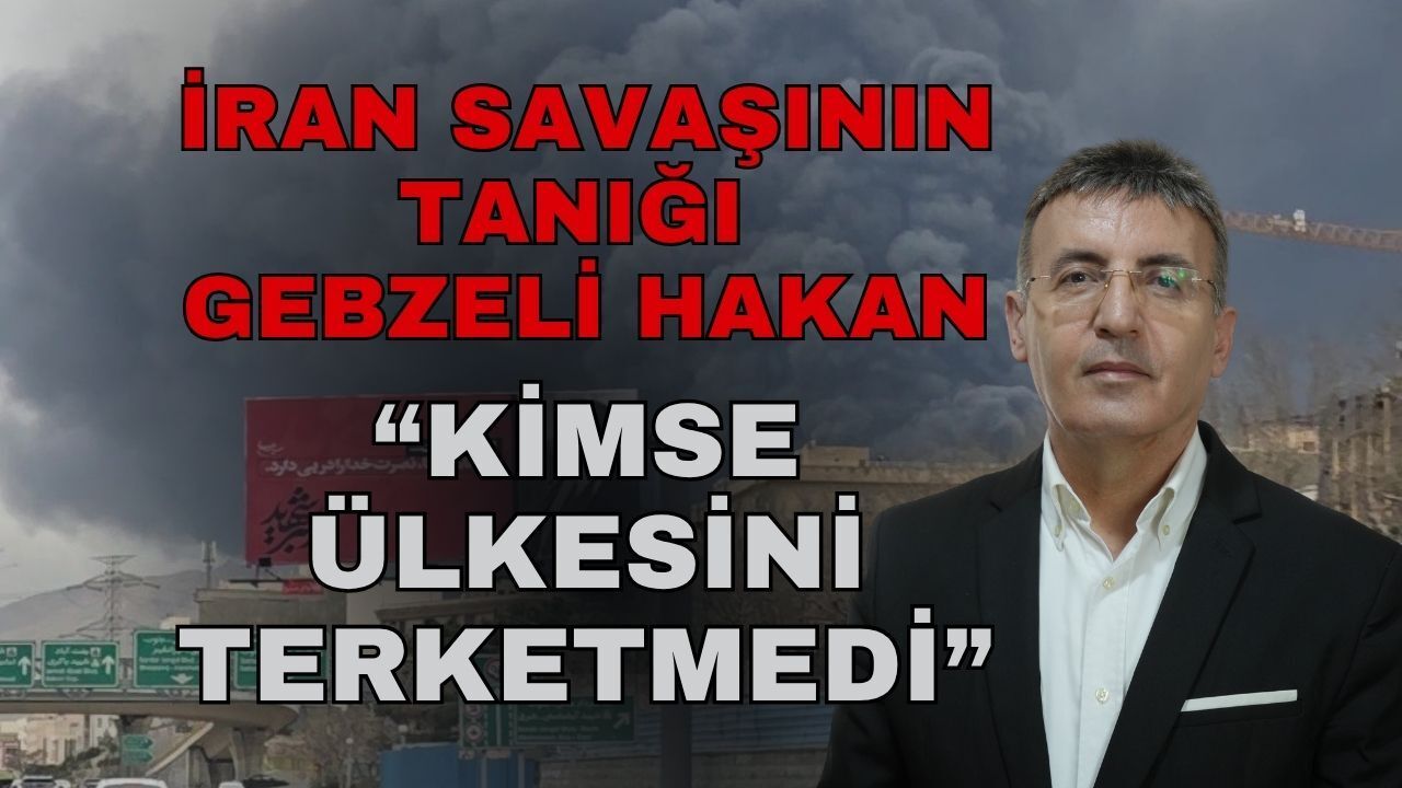 İran’daki Savaşın Tanığı Gebzeli Hakan Zengin: Kimse Ülkesini Terk Etmedi