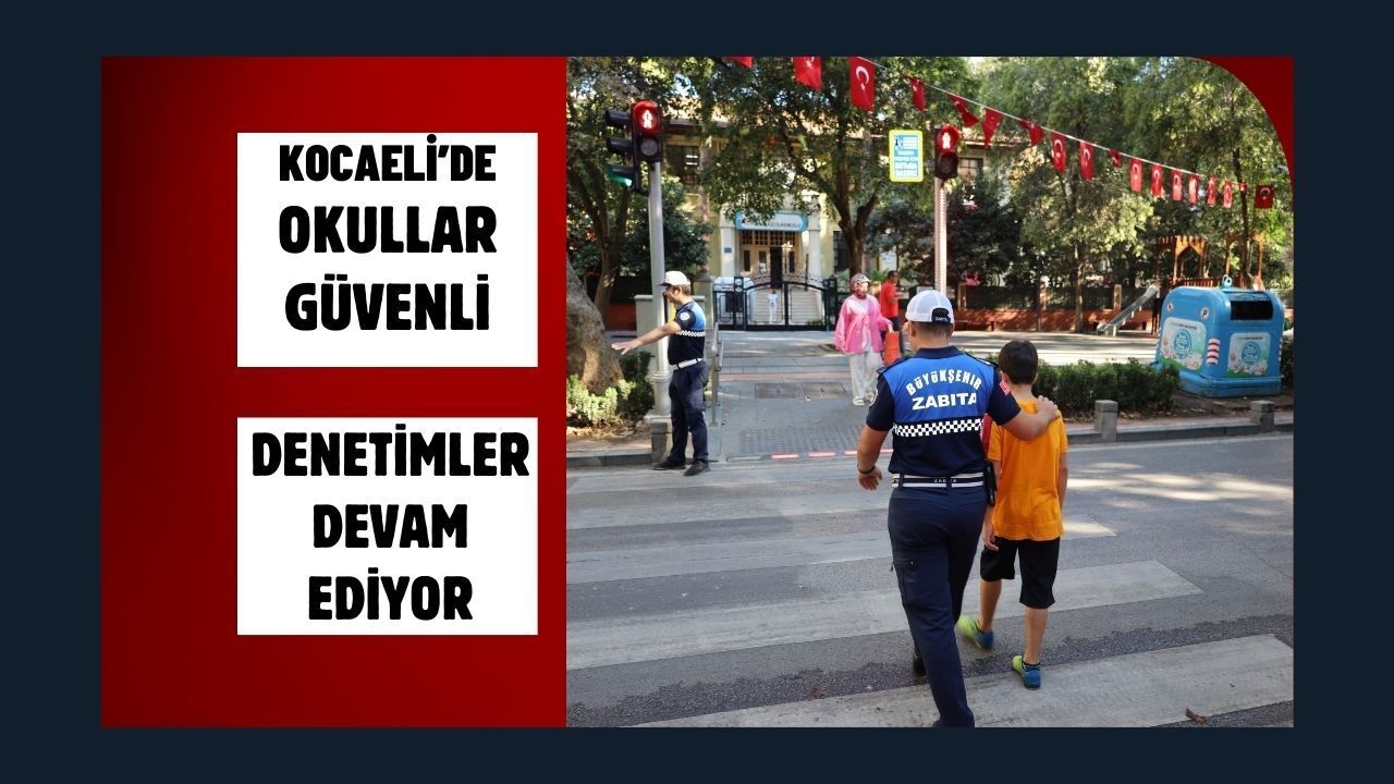 Okul çevreleri kontrol altında: Kocaeli’de denetimler devam ediyor