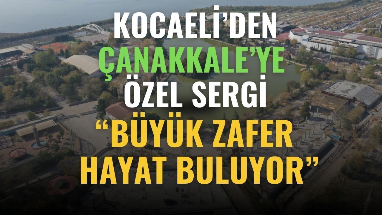 Kocaeli’den Çanakkale’ye özel sergi: “Büyük Zafer” yeniden hayat buluyor
