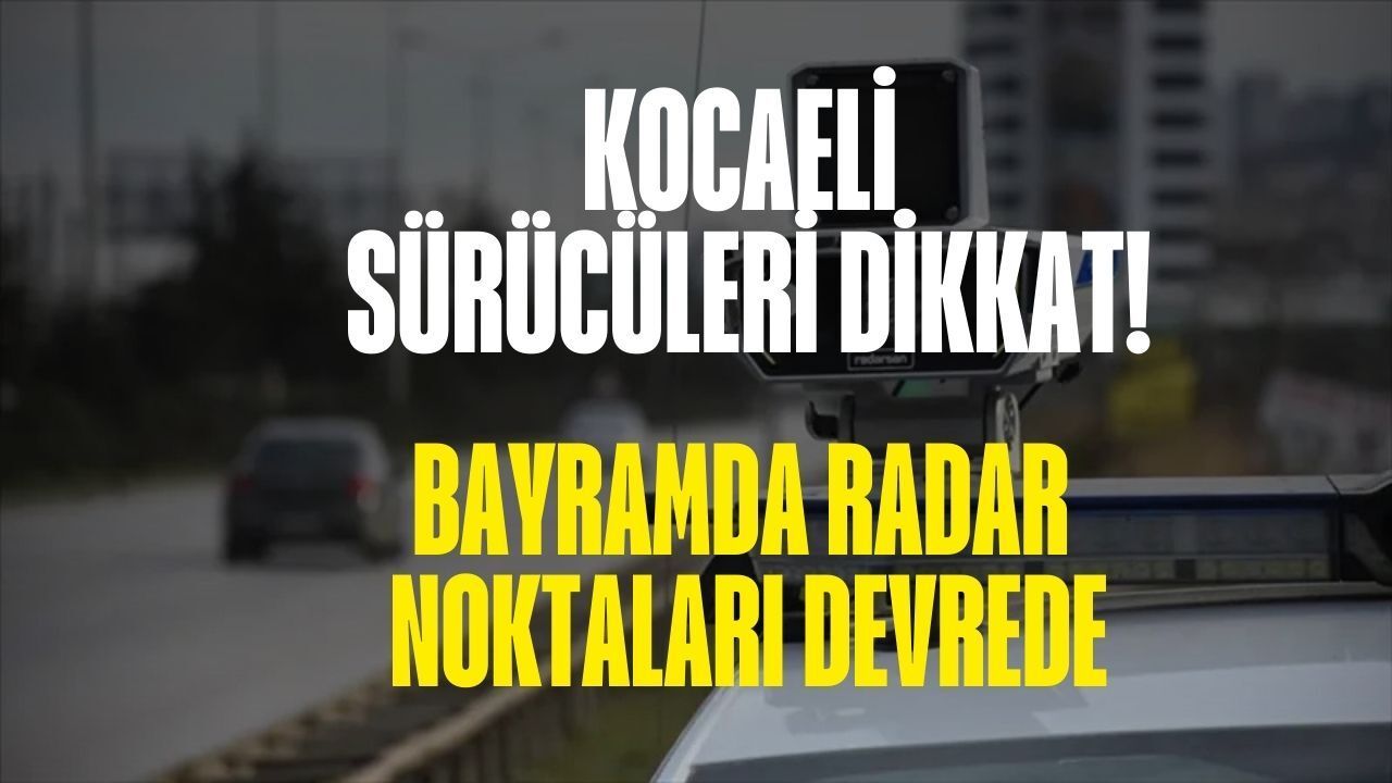 Bayram Öncesi Kocaeli Trafiğine Uyarı: Radar Noktaları ve Hız Kontrolleri Netleşti
