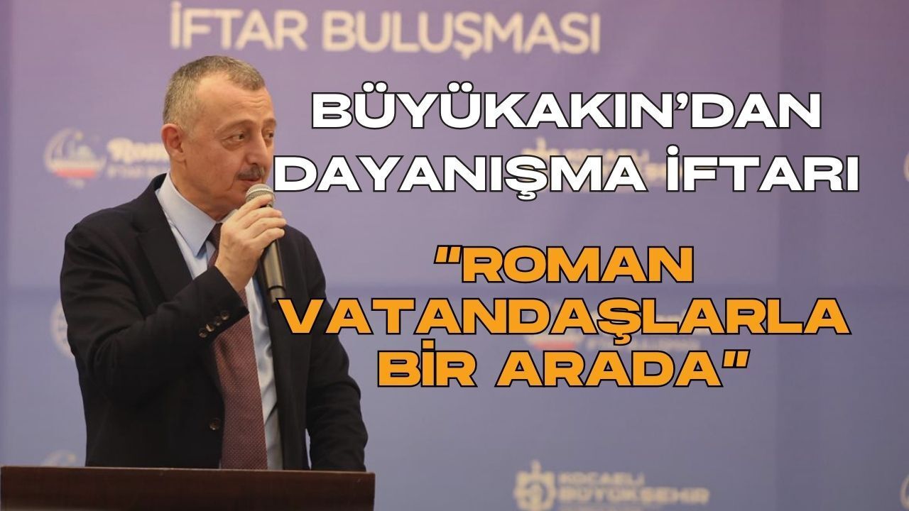 Başkan Büyükakın’dan Bayram Ruhu: Roman Vatandaşlarla Ortak İftar Programı