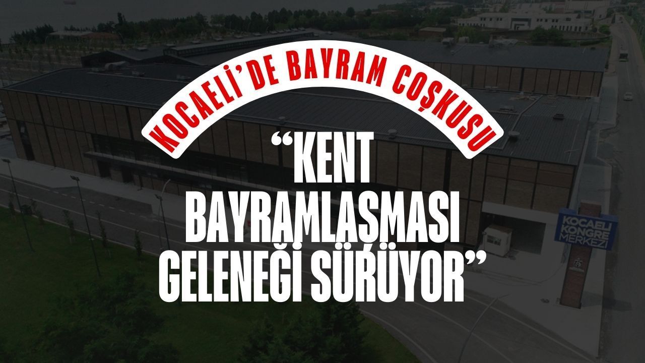 Kocaeli halkı bayramlaşmaya çağrılıyor: Etkinlik bayramın birinci gününde
