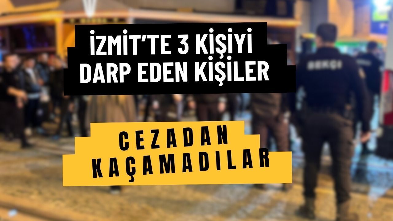 İzmit’te 3 Kişiyi Darp Eden Şahıslar Hakim Karşısında