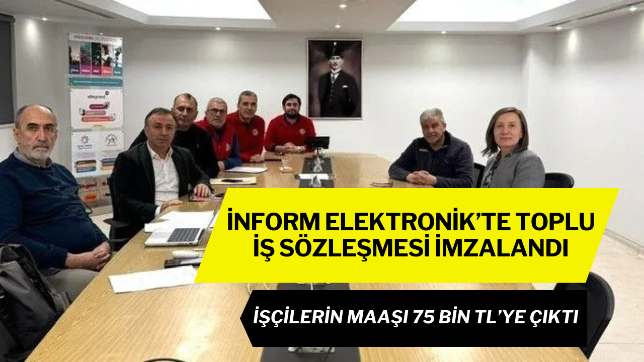 İnform Elektronik’te Toplu İş Sözleşmesi İmzalandı: İşçilerin Maaşı 75 Bin TL’ye Çıktı