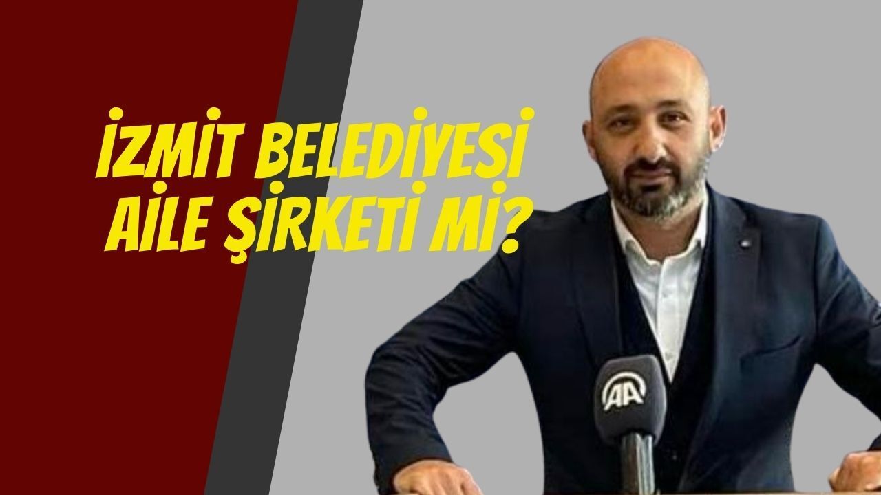 İzmit Belediyesi Aile Şirketi Mi?
