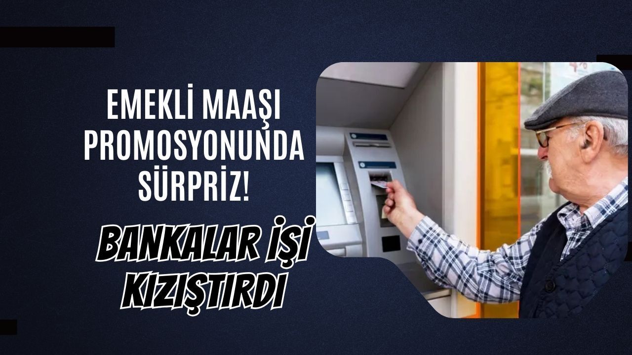Emekli maaşı promosyonunda 30 bin tl sürprizi: bankalar yarışı kızıştırdı
