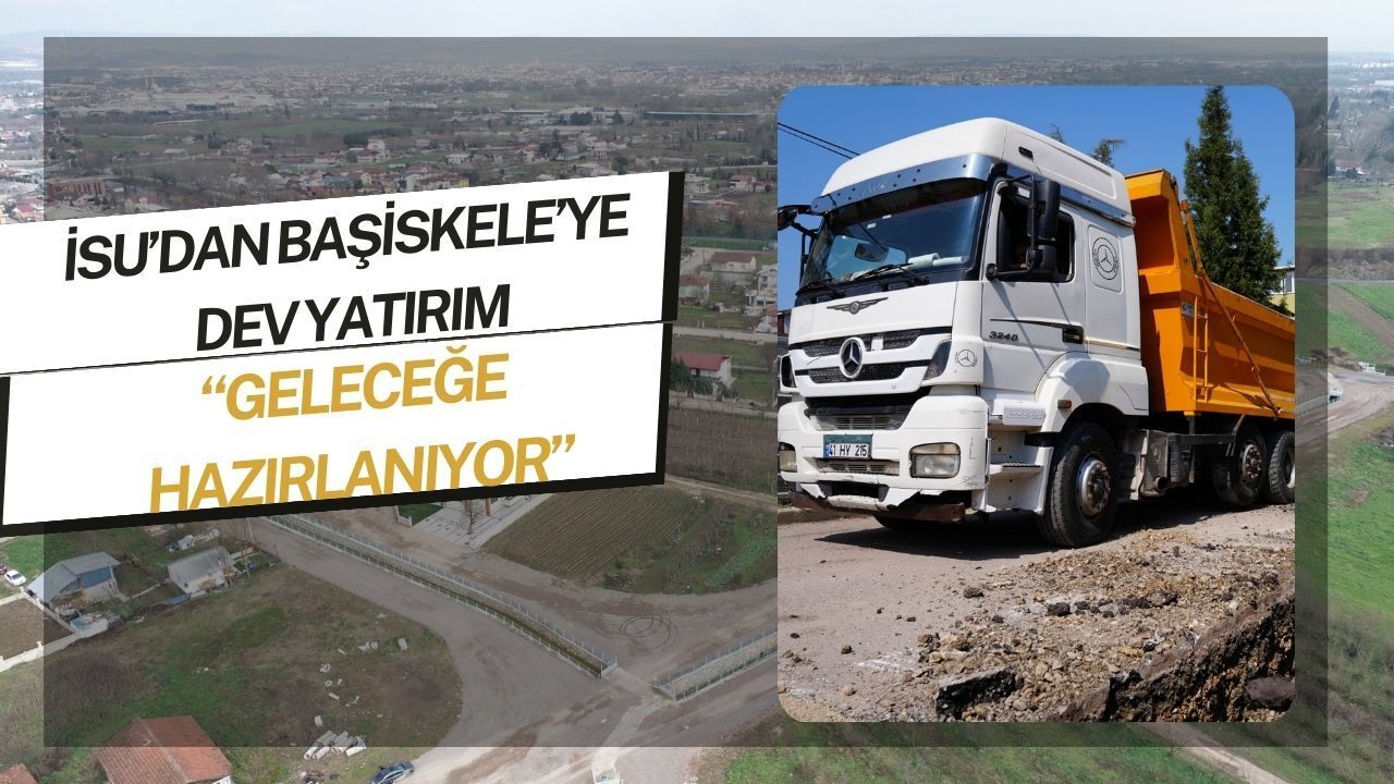 Başiskele’ye 2025 Yılında 459 Milyon TL’lik Altyapı Yatırımı: İlçe Modern Altyapıya Kavuşuyor