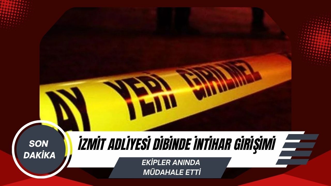 İzmit Adliyesi Yanında İntihar Girişimi! Polis ve Ekipler Müdahale Etti